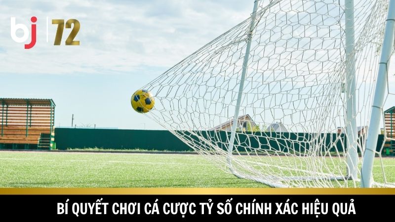 Kinh nghiệm chơi cá cược tỷ số chính xác 