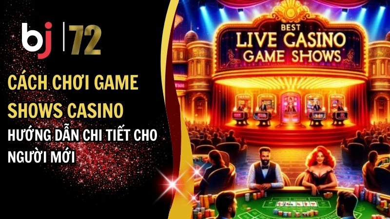 cách chơi game shows casino