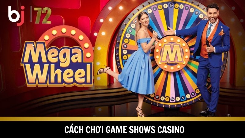 Hướng dẫn cách chơi game shows casino