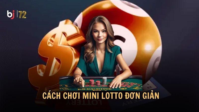 Cách chơi mini lotto đơn giản