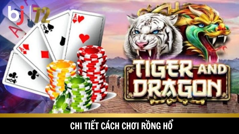 Cách chơi rồng hổ khá đơn giản dễ hiểu b