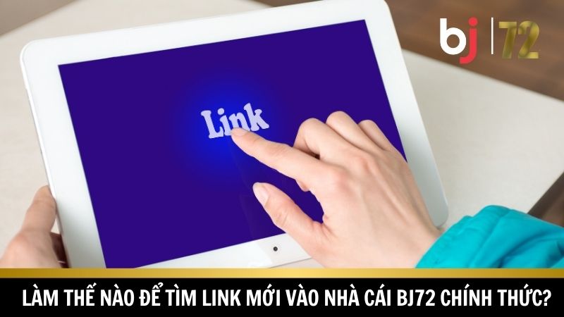 Hướng dẫn tìm link vào BJ72 chuẩn nhất