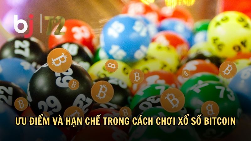 Ưu điểm và hạn chế trong cách chơi xổ số Bitcoin