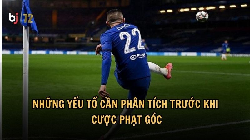 Những yếu tố cần phân tích trước khi cược phạt góc